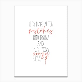 Make Better Mistakes Canvas Print