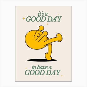 Good Day to Have a Good Day Positive Affirmation Wall Art Canvas Print