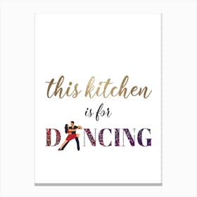 This Kitchen Is For Dancing Canvas Print