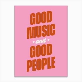 Pink Good Music And Good People Canvas Print