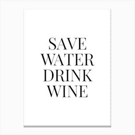 Save Water Drink Wine Canvas Print