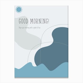 Good Morning Vertical Composition 4 Canvas Print