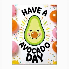 Have A Avocado Day Canvas Print