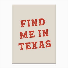 Find Me In Texas Red Canvas Print