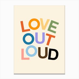 Pride Love Out Loud Canvas Print