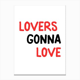 Lovers Gonna Love Canvas Print