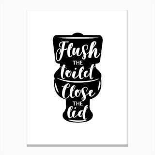 flush the toilet and close the lid Canvas Print