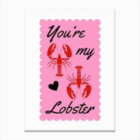 You'Re My Lobster Canvas Print