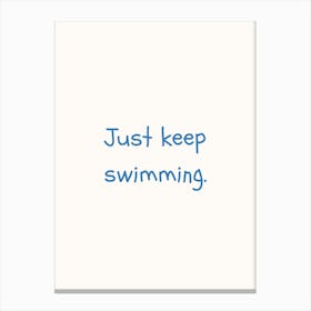 Just Keep Swimming Blue Quote Poster Canvas Print