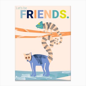 Lets Be Friends Canvas Print