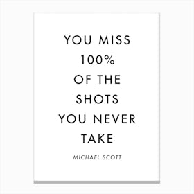 You Miss The Shots You Never Take Michael Scott Quote Canvas Print