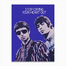 Stop Crying Your Heart Out Liam Gallagher Noel Gallaghe Oasis Canvas Print