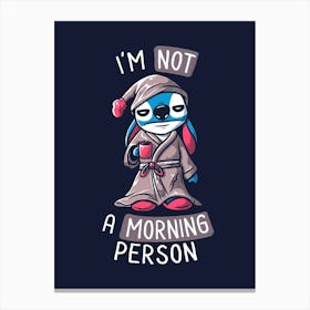 I'M Not A Morning Person Canvas Print