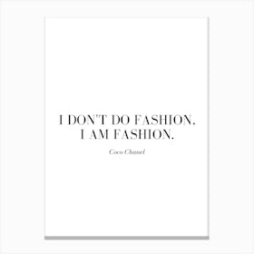 I don't do fashion, I am fashion. Canvas Print