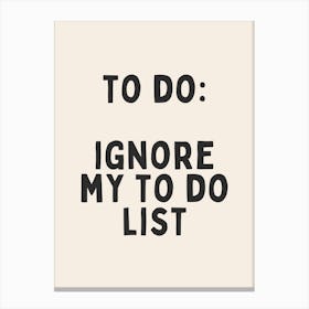 To Do: Ignore My To Do List | Oatmeal And Black Canvas Print