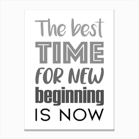 Best Time For New Beginnings Is Now Canvas Print