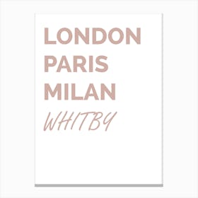 Whitby, London, Paris, Milan, Funny, Location, Art, Joke, Wall Print Canvas Print