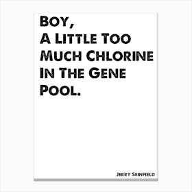 Seinfeld, Quote, Jerry, A Little Too Much Chlorine In The Gene Pool TV, Art Print, Wall Print, Print, Canvas Print