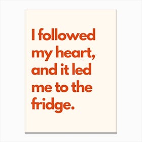 Heart Led Me To The Fridge Kitchen Typography Cream Red Canvas Print