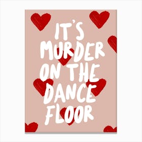 It's Murder on the Dancefloor Canvas Print