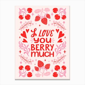 I Love You Berry Much Canvas Print