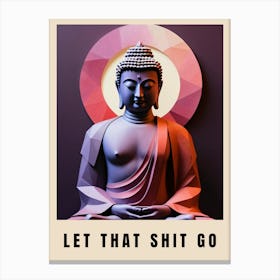 Let That Shit Go Buddha Low Poly (15) Canvas Print