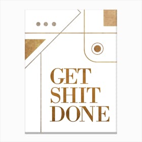 Get Shit Done White Canvas Print