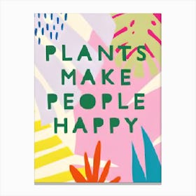 Plants Make People Happy 1 Canvas Print