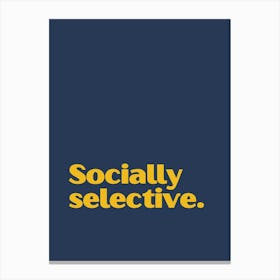 Socially Selective funny quote minimalist poster Canvas Print