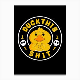 Duck This Shit 1 Canvas Print