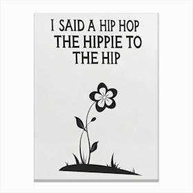 Hip Hop The Hippie To The Hip Canvas Print