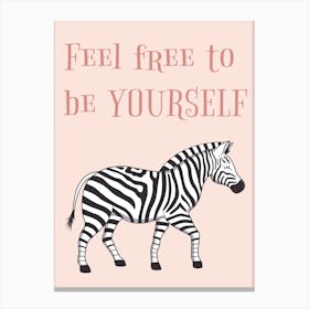 Zebra Feel Free To Be Yourself Canvas Print