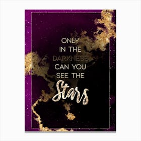 Only In The Darkness Can You See The Stars Prismatic Star Space Motivational Quote Canvas Print