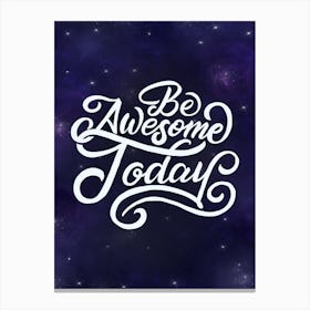 Be Awesome Today - Lettering motivation poster Canvas Print