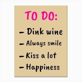 To Do Drink Wine Always Smile Kiss A Lot Happiness Canvas Print