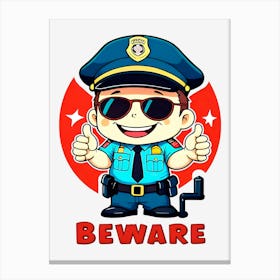 Beware Police Officer Canvas Print