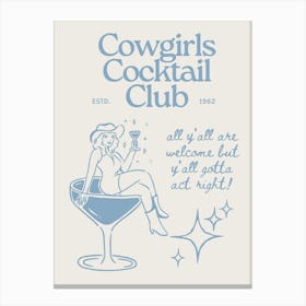 Cowgirl Cocktail Club | All Y’all Are Welcome But Y’all Gotta Act Right Canvas Print