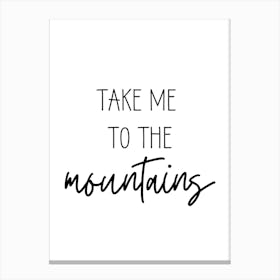 Take Me To The Mountains Canvas Print