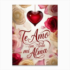 Te Amo con toda mi Alma Canvas Print