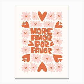 More Amor Por Favor Poster Canvas Print