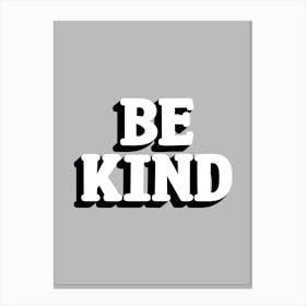 Be Kind Black and White on Grey Canvas Print