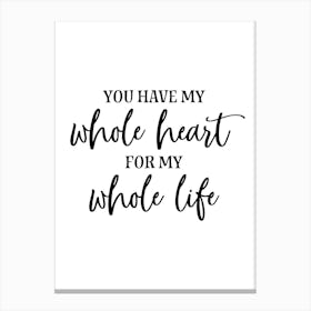 You Have My Whole Heart Canvas Print