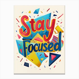 Stay Focused Canvas Print