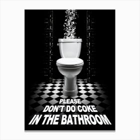 Please Don T Do Coke In The Bathroom Canvas Print