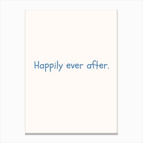 Happily Ever After Blue Quote Poster Canvas Print