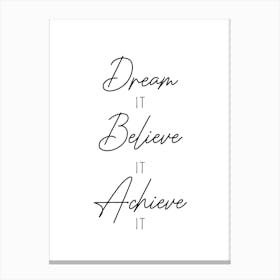 Dream It Believe It Achieve It Motivational Canvas Print