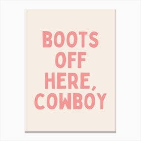 Boots Off Here, Cowboy| Oatmeal And Pink 1 Canvas Print