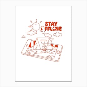 Stay Offline Canvas Print