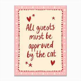 All Guests Must Be Approved By The Cat Pink Canvas Print