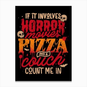 If It Involves Horror Movies Pizza And A Couch Count Me In - Dark Cool Pizza True Crime Gift Canvas Print